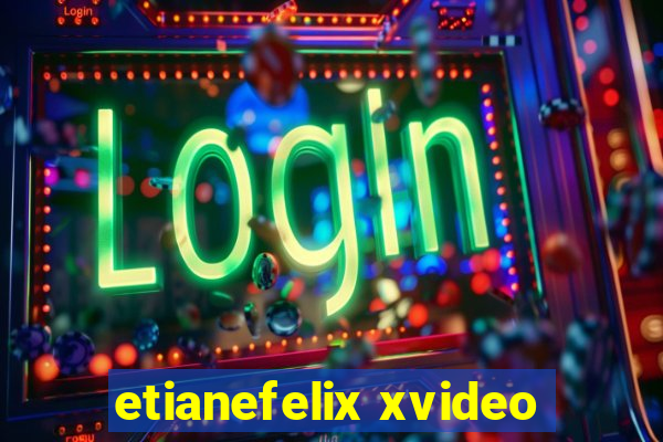 etianefelix xvideo